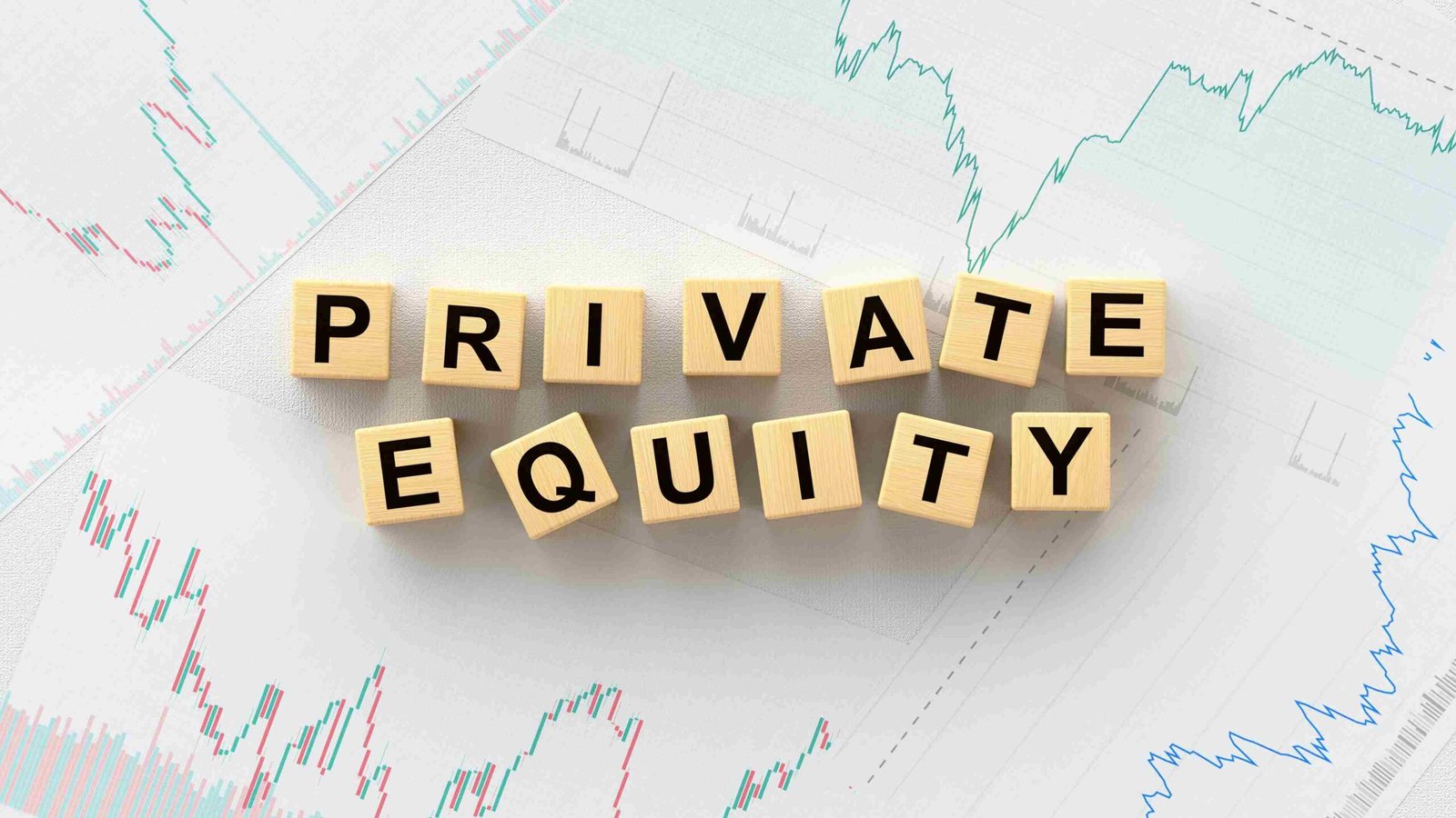 Wooden letter blocks spelling “Private Equity” placed on financial charts and market graphs